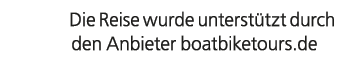 Die Reise wurde unterst tzt durch den Anbieter boatbiketours.de