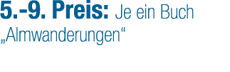 5. 9. Preis: Je ein Buch „Almwanderungen“