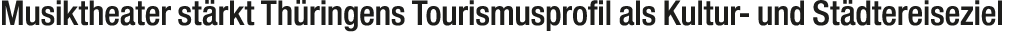 Musiktheater st rkt Th ringens Tourismusprofil als Kultur und St dtereiseziel