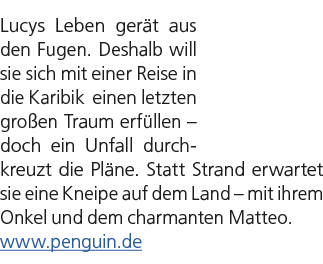 Lucys Leben ger t aus den Fugen. Deshalb will sie sich mit einer Reise in die Karibik einen letzten gro en Traum erf ...