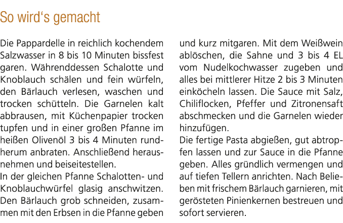 So wird‘s gemacht Die Pappardelle in reichlich kochendem Salzwasser in 8 bis 10 Minuten bissfest garen. W hrenddessen...