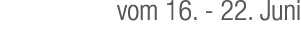 vom 16. 22. Juni