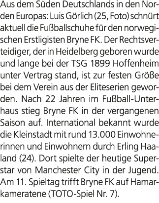 Aus dem S den Deutschlands in den Norden Europas: Luis G rlich (25, Foto) schn rt aktuell die Fu ballschuhe f r den n...