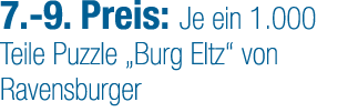 7. 9. Preis: Je ein 1.000 Teile Puzzle „Burg Eltz“ von Ravensburger