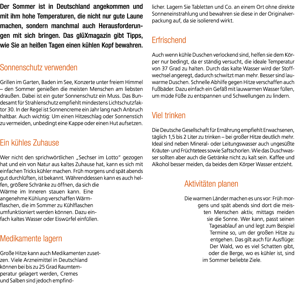 Der Sommer ist in Deutschland angekommen und mit ihm hohe Temperaturen, die nicht nur gute Laune machen, sondern manc...