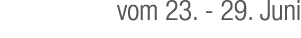 vom 23. 29. Juni