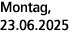Montag, 23.06.2025