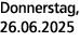 Donnerstag, 26.06.2025