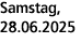 Samstag, 28.06.2025