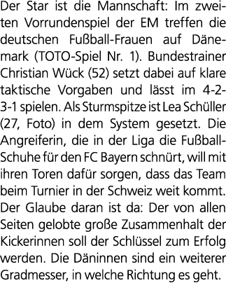 Der Star ist die Mannschaft: Im zweiten Vorrundenspiel der EM treffen die deutschen Fu ball Frauen auf D nemark (TOTO...