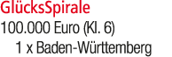 Gl cksSpirale 100.000 Euro (Kl. 6) 1 x Baden W rttemberg