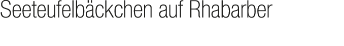 Seeteufelb ckchen auf Rhabarber 