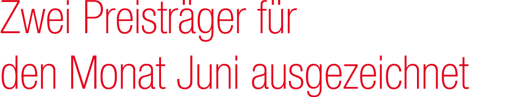 Zwei Preistr ger f r den Monat Juni ausgezeichnet