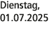 Dienstag, 01.07.2025