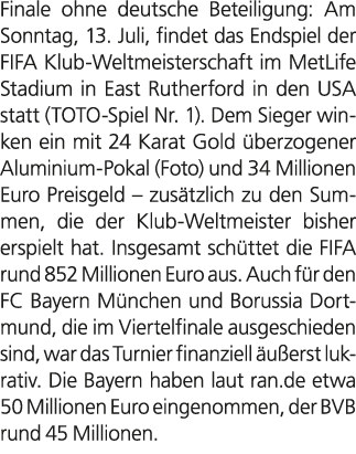 Finale ohne deutsche Beteiligung: Am Sonntag, 13. Juli, findet das Endspiel der FIFA Klub Weltmeisterschaft im MetLif...