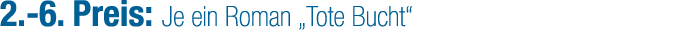 2. 6. Preis: Je ein Roman „Tote Bucht“