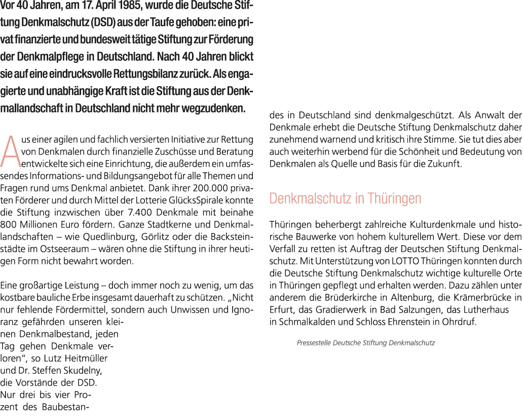 Vor 40 Jahren, am 17. April 1985, wurde die Deutsche Stiftung Denkmalschutz (DSD) aus der Taufe gehoben: eine privat ...