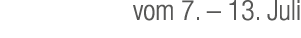 vom 7. – 13. Juli