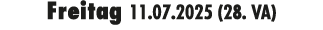 Freitag 11.07.2025 (28. VA)