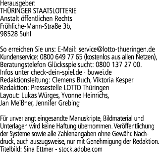 Herausgeber: TH RINGER STAATSLOTTERIE Anstalt ffentlichen Rechts Fr hliche Mann Stra e 3b, 98528 Suhl So erreichen S...