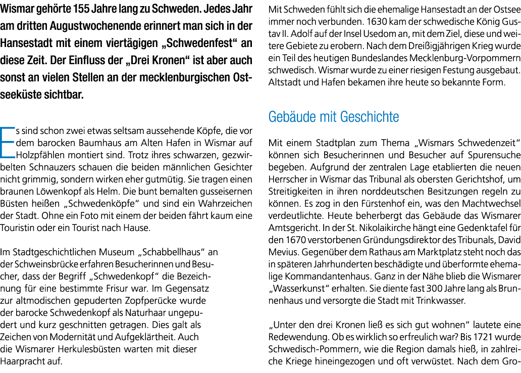 Wismar geh rte 155 Jahre lang zu Schweden. Jedes Jahr am dritten Augustwochenende erinnert man sich in der Hansestadt...