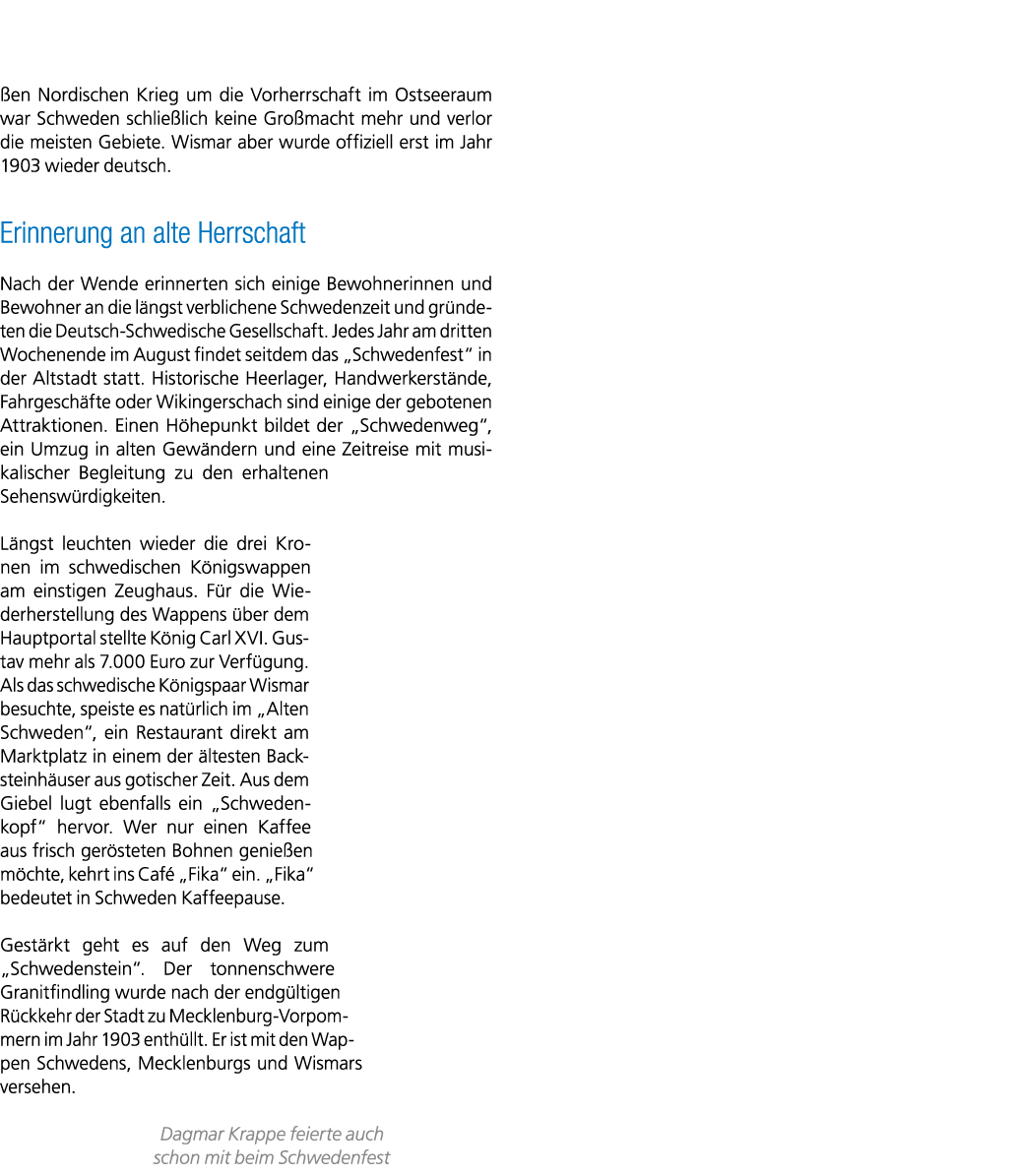  en Nordischen Krieg um die Vorherrschaft im Ostseeraum war Schweden schlie lich keine Gro macht mehr und verlor die ...