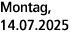Montag, 14.07.2025