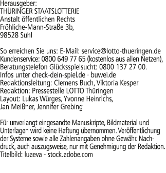 Herausgeber: TH RINGER STAATSLOTTERIE Anstalt ffentlichen Rechts Fr hliche Mann Stra e 3b, 98528 Suhl So erreichen S...