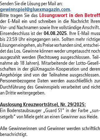 Senden Sie die L sung per Mail an: gewinnspiel@­gluexmagazin.com. Bitte tragen Sie das L sungswort in den Betreff der...