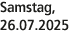 Samstag, 26.07.2025