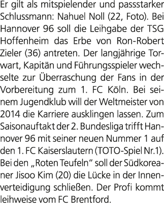 Er gilt als mitspielender und passstarker Schlussmann: Nahuel Noll (22, Foto). Bei Hannover 96 soll die Leihgabe der ...