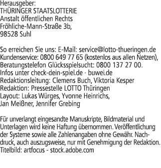 Herausgeber: TH RINGER STAATSLOTTERIE Anstalt ffentlichen Rechts Fr hliche Mann Stra e 3b, 98528 Suhl So erreichen S...