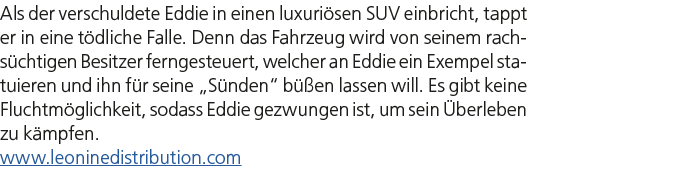 Als der verschuldete Eddie in einen luxuri sen SUV einbricht, tappt er in eine t dliche Falle. Denn das Fahrzeug wird...