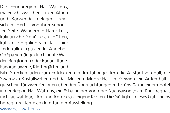 Die Ferienregion Hall Wattens, malerisch zwischen Tuxer Alpen und Karwendel gelegen, zeigt sich im Herbst von ihrer s...