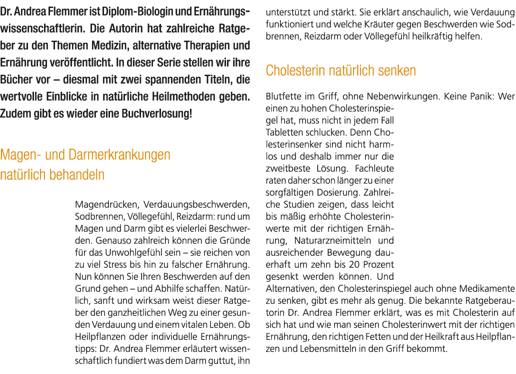 Dr. Andrea Flemmer ist Diplom Biologin und Ern hrungs­wissenschaftlerin. Die Autorin hat zahlreiche Ratgeber zu den T...