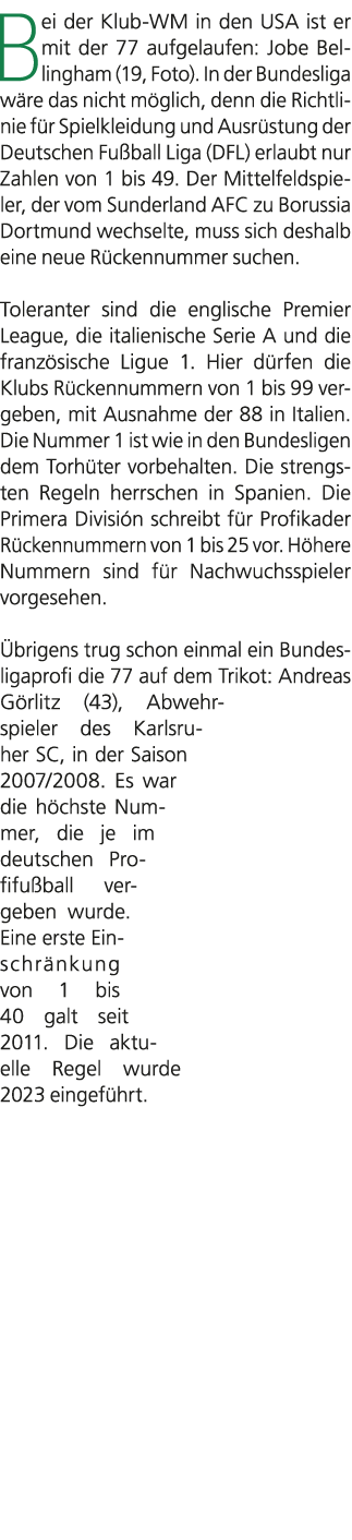 Bei der Klub WM in den USA ist er mit der 77 aufgelaufen: Jobe Bellingham (19, Foto). In der Bundesliga w re das nich...