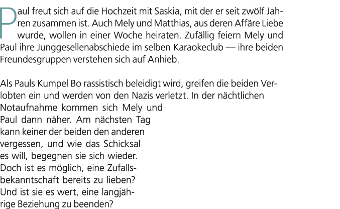 Paul freut sich auf die Hochzeit mit Saskia, mit der er seit zw lf Jahren zusammen ist. Auch Mely und Matthias, aus d...