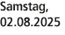 Samstag, 02.08.2025