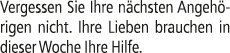 Vergessen Sie Ihre n chsten Angeh rigen nicht. Ihre Lieben brauchen in dieser Woche Ihre Hilfe.