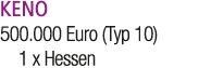 KENO 500.000 Euro (Typ 10) 1 x Hessen 