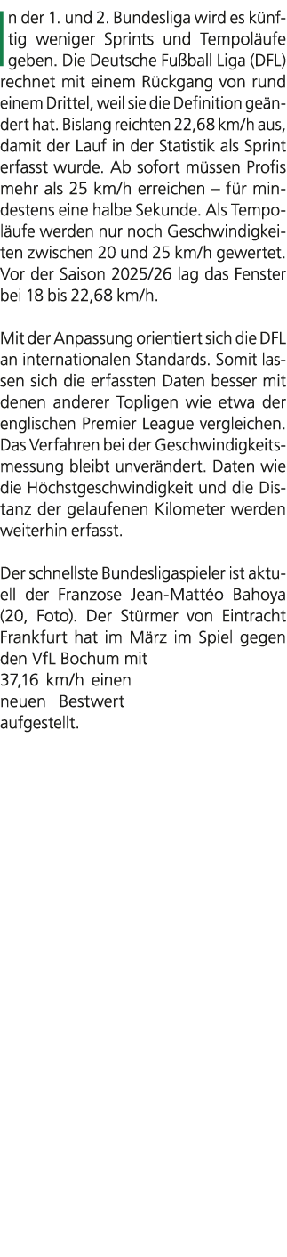 In der 1. und 2. Bundesliga wird es k nftig weniger Sprints und Tempol ufe geben. Die Deutsche Fu ball Liga (DFL) rec...
