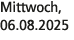 Mittwoch, 06.08.2025