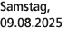 Samstag, 09.08.2025