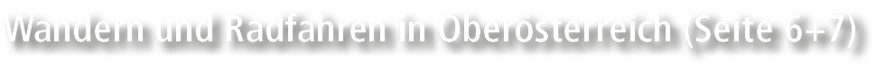 Wandern und Radfahren in Ober sterreich (Seite 6+7)