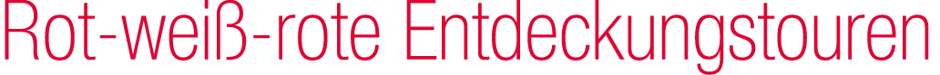 Rot wei rote Entdeckungstouren