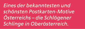 Eines der bekanntesten und sch nsten Postkarten Motive sterreichs – die Schl gener Schlinge in Ober sterreich.
