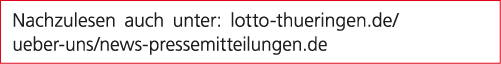 Nachzulesen auch unter: lotto thueringen.de/ueber uns/news pressemitteilungen.de