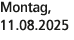 Montag, 11.08.2025