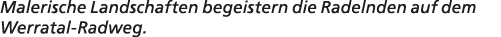 Malerische Landschaften begeistern die Radelnden auf dem Werratal Radweg.