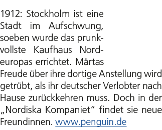 1912: Stockholm ist eine Stadt im Aufschwung, soeben wurde das prunkvollste Kaufhaus Nordeuropas errichtet. M rtas Fr...